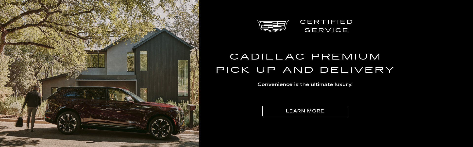 CADILLAC PREMIUM PICK UP AND DELIVERY*. Convenience is the ultimate luxury.